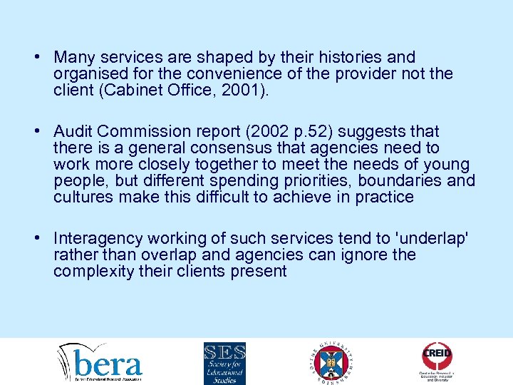  • Many services are shaped by their histories and organised for the convenience