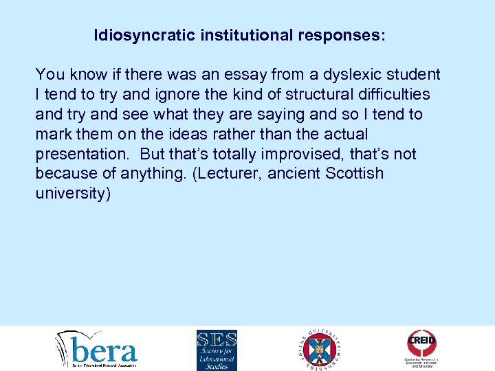 Idiosyncratic institutional responses: You know if there was an essay from a dyslexic student