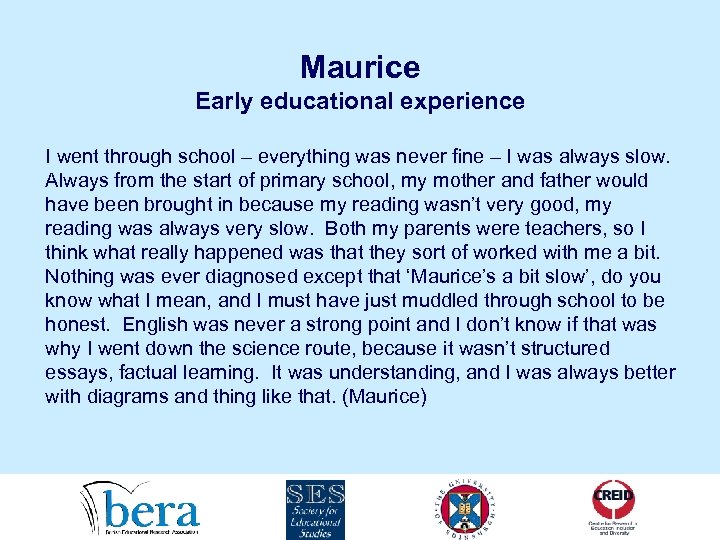 Maurice Early educational experience I went through school – everything was never fine –