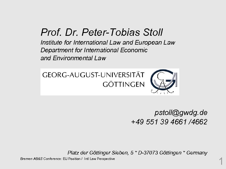 Prof. Dr. Peter-Tobias Stoll Institute for International Law and European Law Department for International