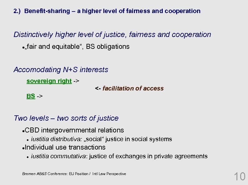 2. ) Benefit-sharing – a higher level of fairness and cooperation Distinctively higher level