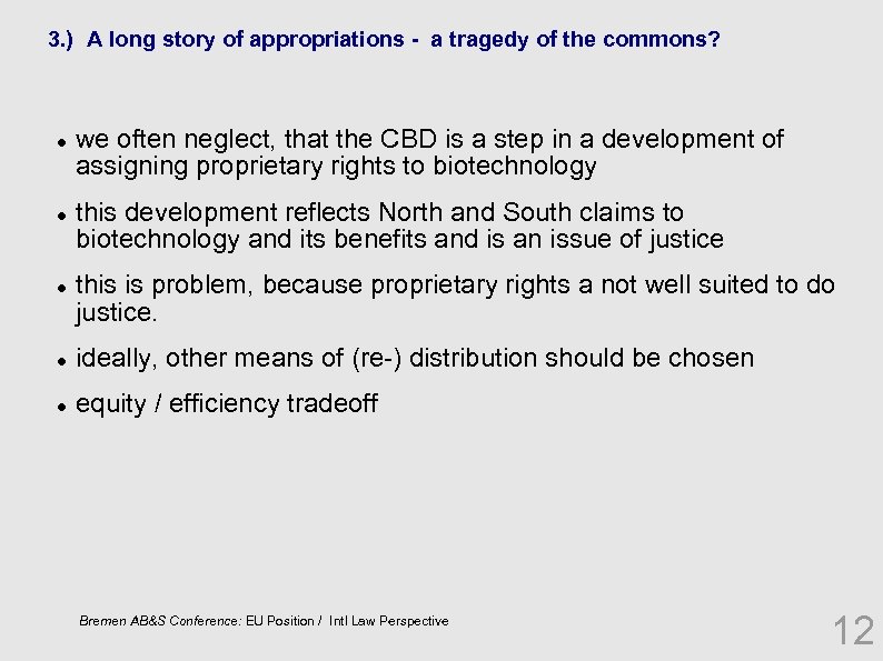 3. ) A long story of appropriations - a tragedy of the commons? we