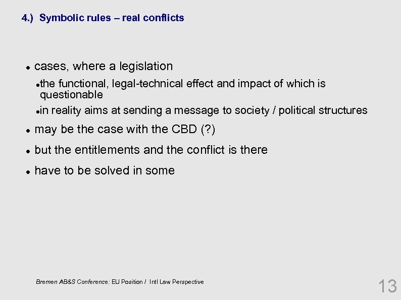 4. ) Symbolic rules – real conflicts cases, where a legislation the functional, legal-technical