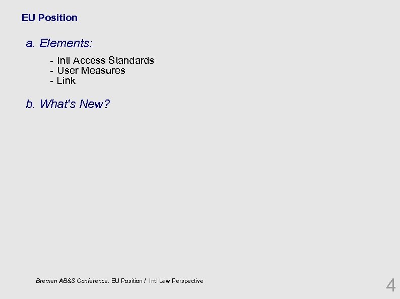EU Position a. Elements: - Intl Access Standards - User Measures - Link b.
