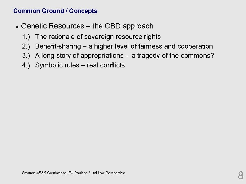 Common Ground / Concepts Genetic Resources – the CBD approach 1. ) 2. )