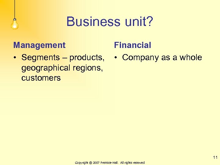 Business unit? Management • Segments – products, geographical regions, customers Financial • Company as