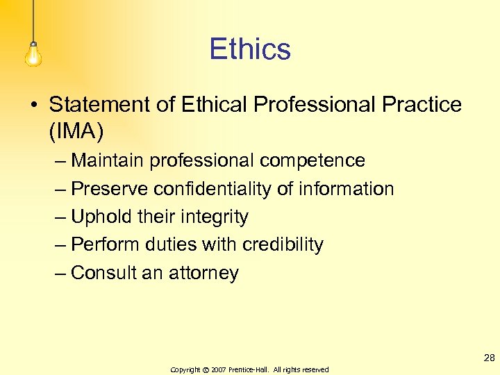 Ethics • Statement of Ethical Professional Practice (IMA) – Maintain professional competence – Preserve