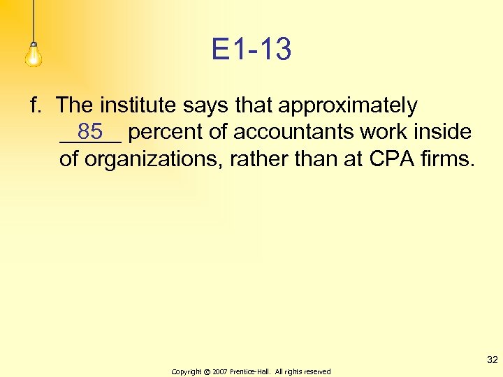 E 1 -13 f. The institute says that approximately 85 _____ percent of accountants