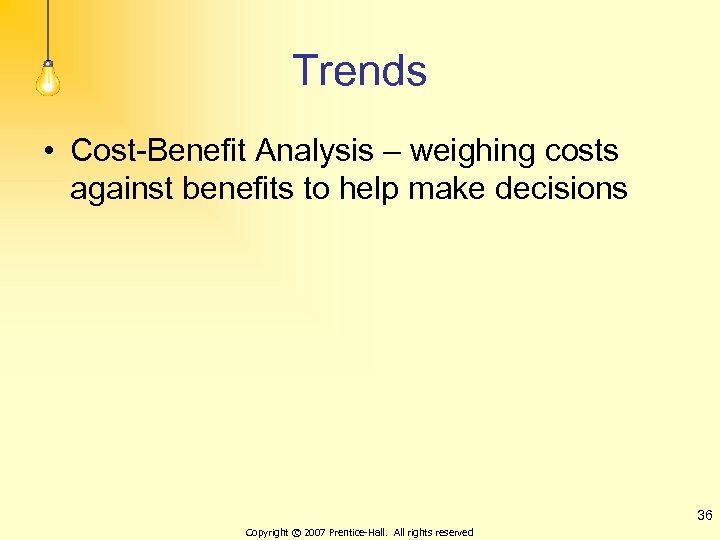 Trends • Cost-Benefit Analysis – weighing costs against benefits to help make decisions 36