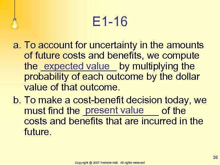 E 1 -16 a. To account for uncertainty in the amounts of future costs