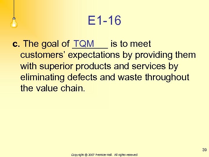 E 1 -16 c. The goal of _______ is to meet TQM customers’ expectations