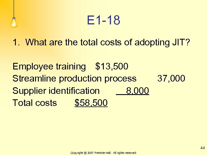 E 1 -18 1. What are the total costs of adopting JIT? Employee training