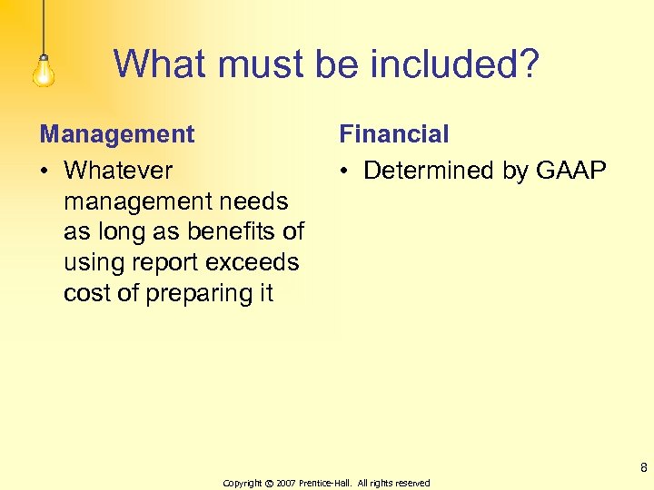 What must be included? Management • Whatever management needs as long as benefits of