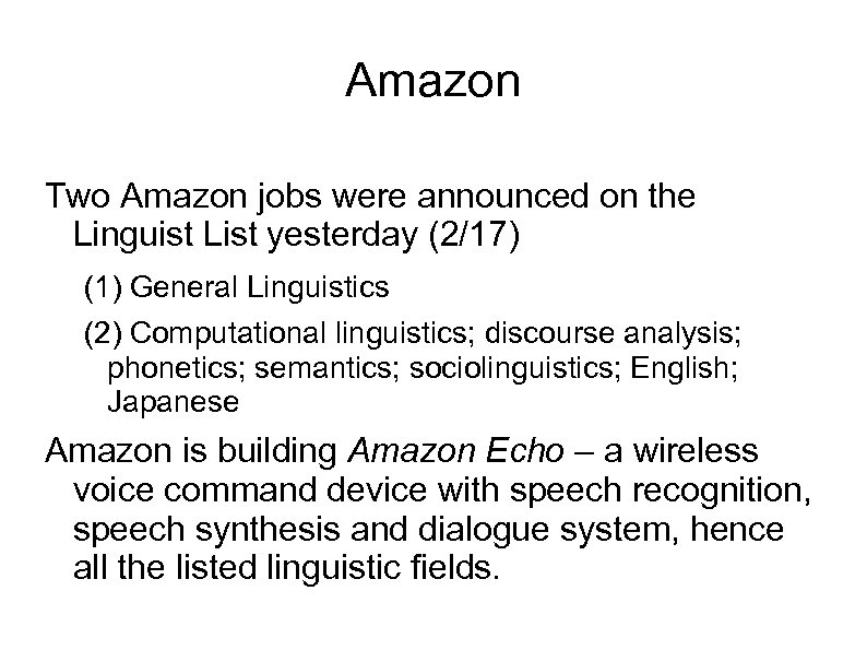 Amazon Two Amazon jobs were announced on the Linguist List yesterday (2/17) (1) General