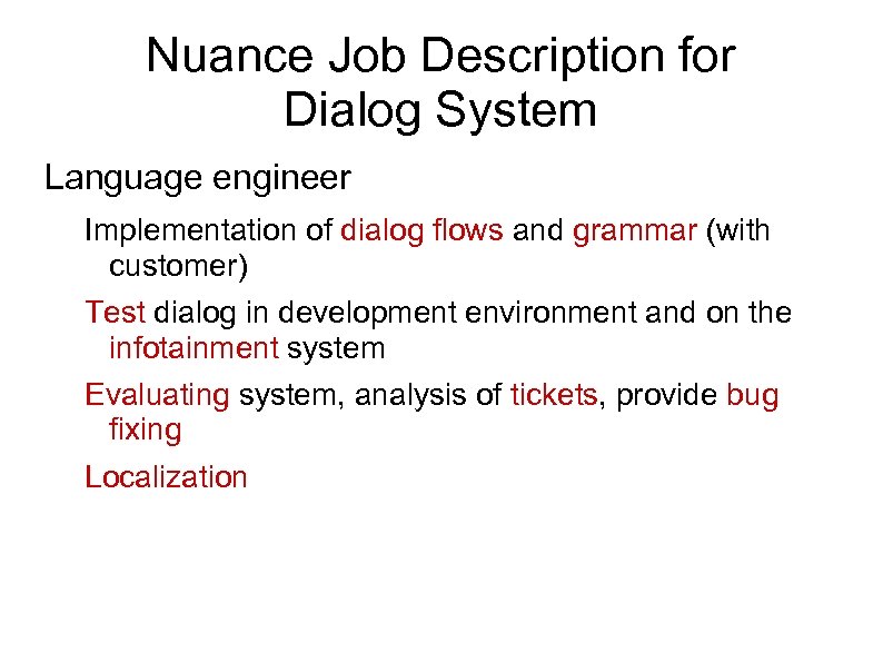 Nuance Job Description for Dialog System Language engineer Implementation of dialog flows and grammar