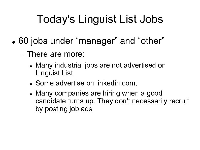 Today's Linguist List Jobs 60 jobs under “manager” and “other” There are more: Many
