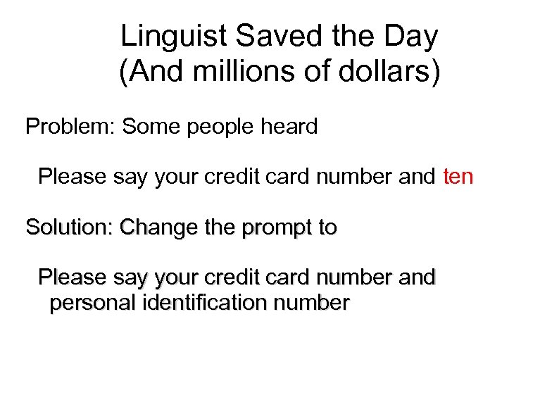 Linguist Saved the Day (And millions of dollars) Problem: Some people heard Please say