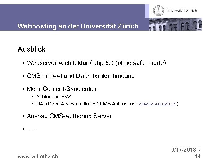 Webhosting an der Universität Zürich Ausblick • Webserver Architektur / php 6. 0 (ohne