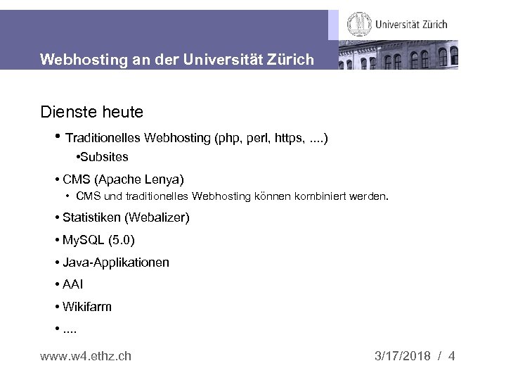 Webhosting an der Universität Zürich Dienste heute • Traditionelles Webhosting (php, perl, https, .