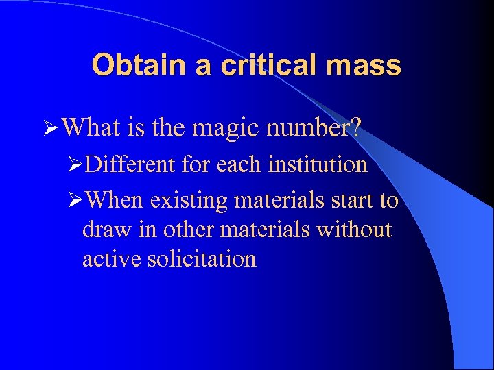 Obtain a critical mass Ø What is the magic number? ØDifferent for each institution
