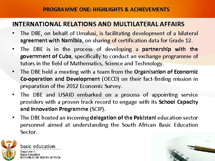 PROGRAMME ONE: HIGHLIGHTS & ACHIEVEMENTS INTERNATIONAL RELATIONS AND MULTILATERAL AFFAIRS • The DBE, on