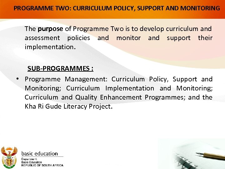 PROGRAMME TWO: CURRICULUM POLICY, SUPPORT AND MONITORING The purpose of Programme Two is to