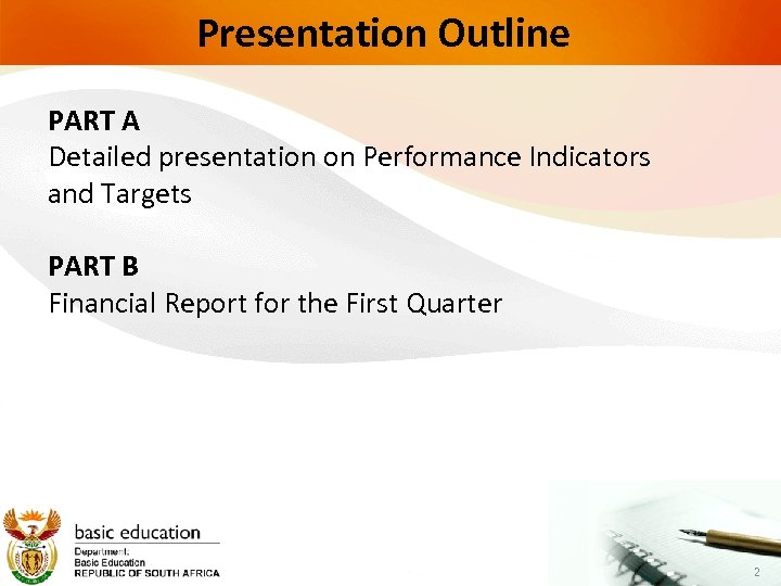 Presentation Outline PART A Detailed presentation on Performance Indicators and Targets PART B Financial