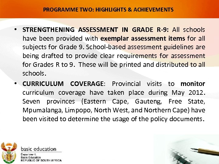 PROGRAMME TWO: HIGHLIGHTS & ACHIEVEMENTS • STRENGTHENING ASSESSMENT IN GRADE R-9: All schools have