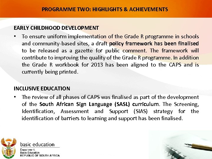 PROGRAMME TWO: HIGHLIGHTS & ACHIEVEMENTS EARLY CHILDHOOD DEVELOPMENT • To ensure uniform implementation of