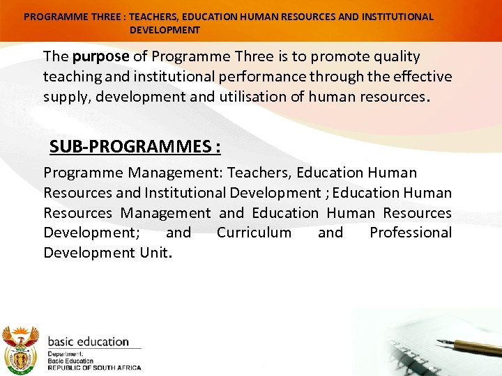 PROGRAMME THREE : TEACHERS, EDUCATION HUMAN RESOURCES AND INSTITUTIONAL DEVELOPMENT The purpose of Programme