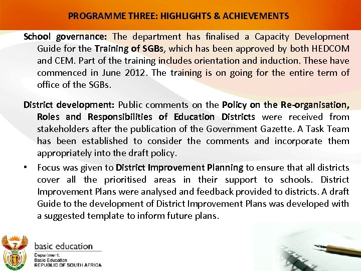 PROGRAMME THREE: HIGHLIGHTS & ACHIEVEMENTS School governance: The department has finalised a Capacity Development