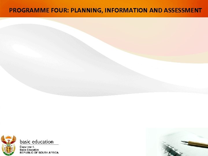 PROGRAMME FOUR: PLANNING, INFORMATION AND ASSESSMENT 