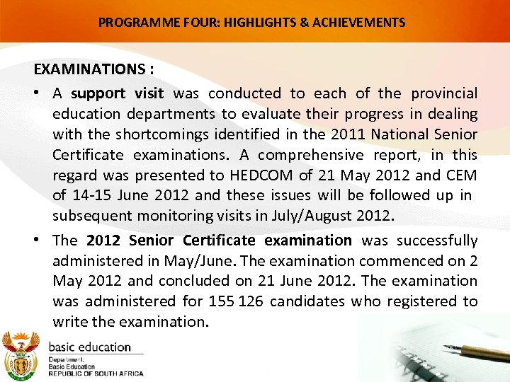 PROGRAMME FOUR: HIGHLIGHTS & ACHIEVEMENTS EXAMINATIONS : • A support visit was conducted to
