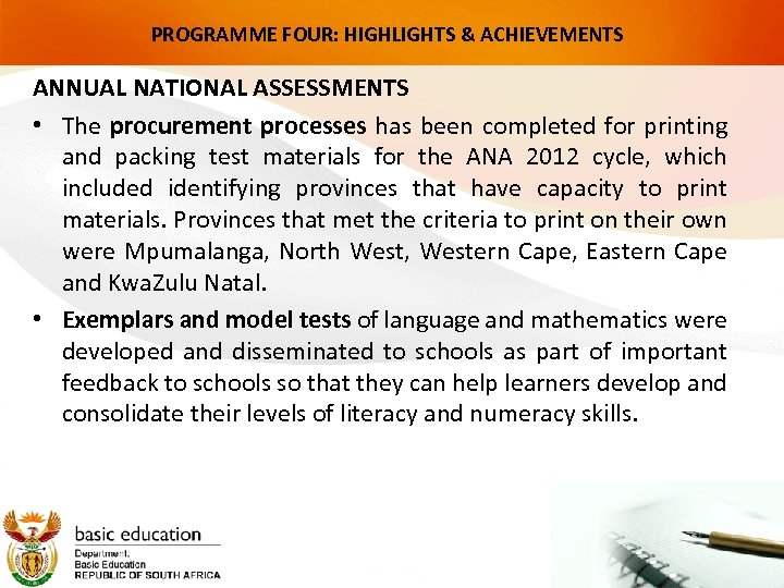 PROGRAMME FOUR: HIGHLIGHTS & ACHIEVEMENTS ANNUAL NATIONAL ASSESSMENTS • The procurement processes has been