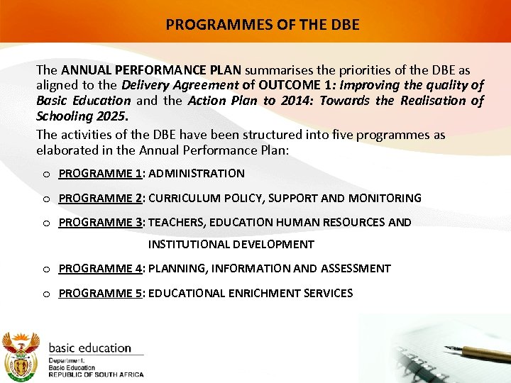 PROGRAMMES OF THE DBE The ANNUAL PERFORMANCE PLAN summarises the priorities of the DBE