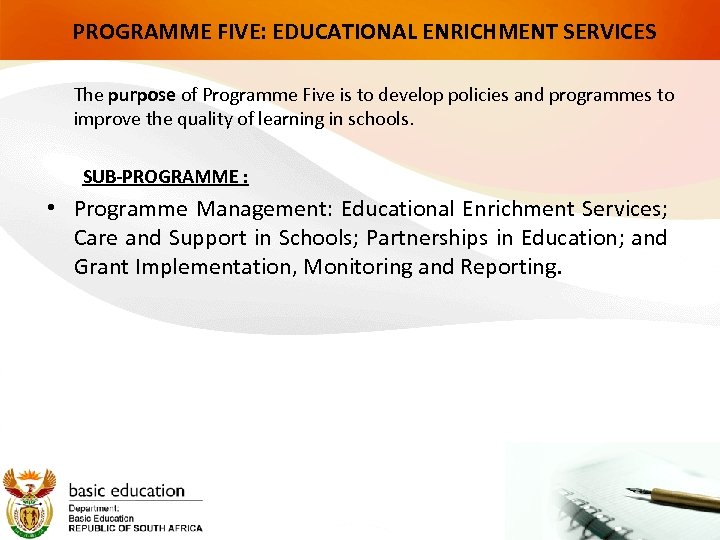 PROGRAMME FIVE: EDUCATIONAL ENRICHMENT SERVICES The purpose of Programme Five is to develop policies