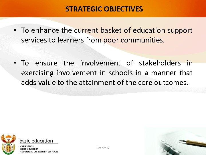 STRATEGIC OBJECTIVES • To enhance the current basket of education support services to learners