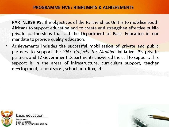 PROGRAMME FIVE : HIGHLIGHTS & ACHIEVEMENTS PARTNERSHIPS: The objectives of the Partnerships Unit is