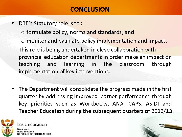 CONCLUSION • DBE’s Statutory role is to : o formulate policy, norms and standards;