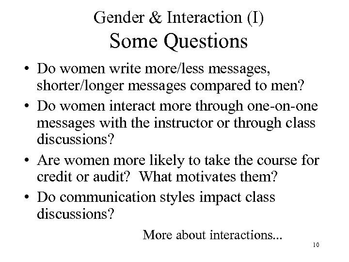 Gender & Interaction (I) Some Questions • Do women write more/less messages, shorter/longer messages