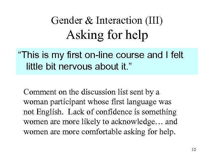 Gender & Interaction (III) Asking for help “This is my first on-line course and