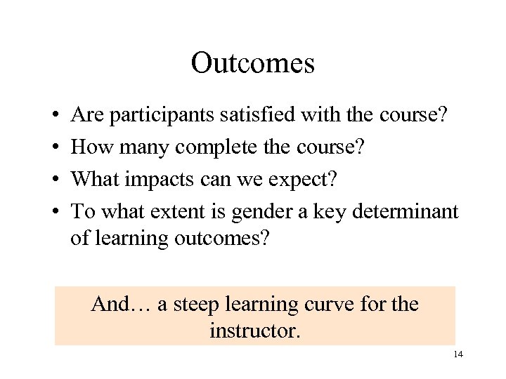 Outcomes • • Are participants satisfied with the course? How many complete the course?
