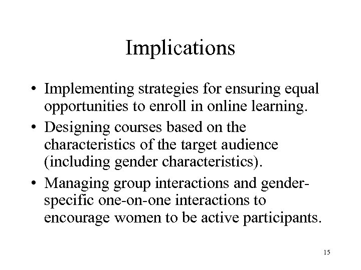 Implications • Implementing strategies for ensuring equal opportunities to enroll in online learning. •