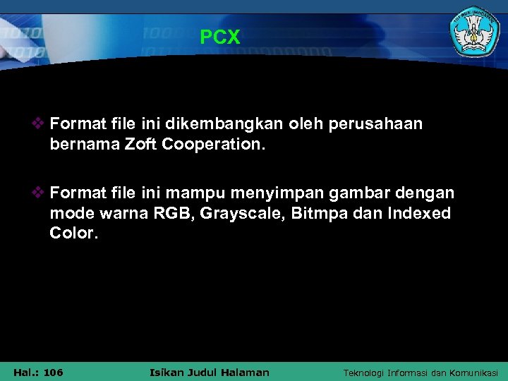 PCX v Format file ini dikembangkan oleh perusahaan bernama Zoft Cooperation. v Format file