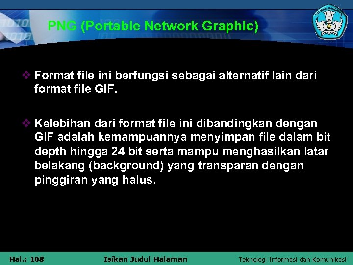 PNG (Portable Network Graphic) v Format file ini berfungsi sebagai alternatif lain dari format