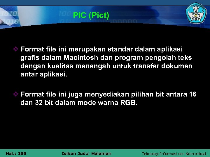 PIC (Pict) v Format file ini merupakan standar dalam aplikasi grafis dalam Macintosh dan