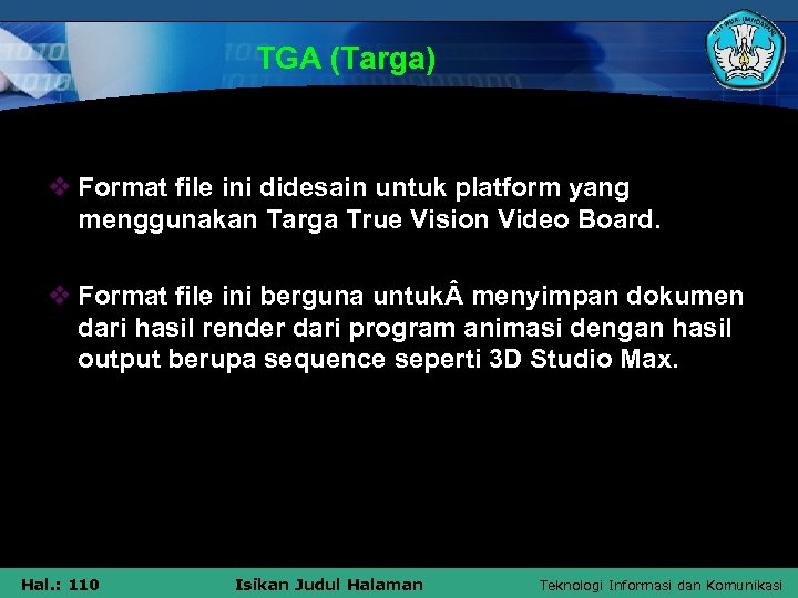 TGA (Targa) v Format file ini didesain untuk platform yang menggunakan Targa True Vision