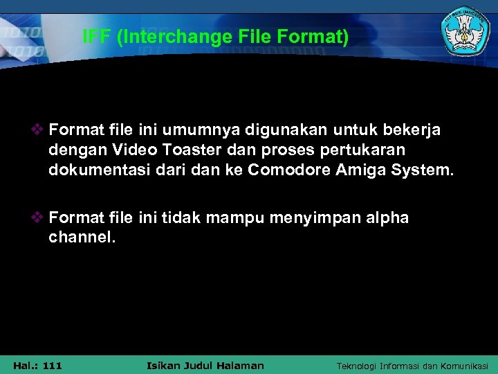 IFF (Interchange File Format) v Format file ini umumnya digunakan untuk bekerja dengan Video