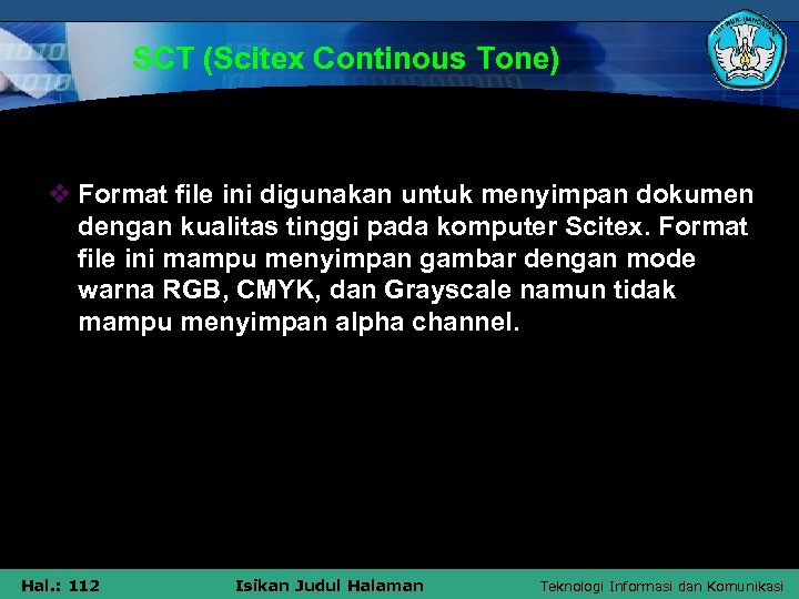 SCT (Scitex Continous Tone) v Format file ini digunakan untuk menyimpan dokumen dengan kualitas