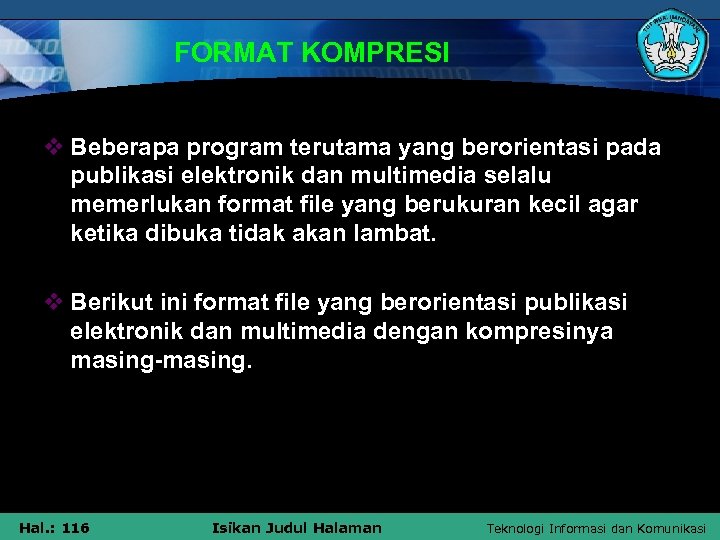 FORMAT KOMPRESI v Beberapa program terutama yang berorientasi pada publikasi elektronik dan multimedia selalu